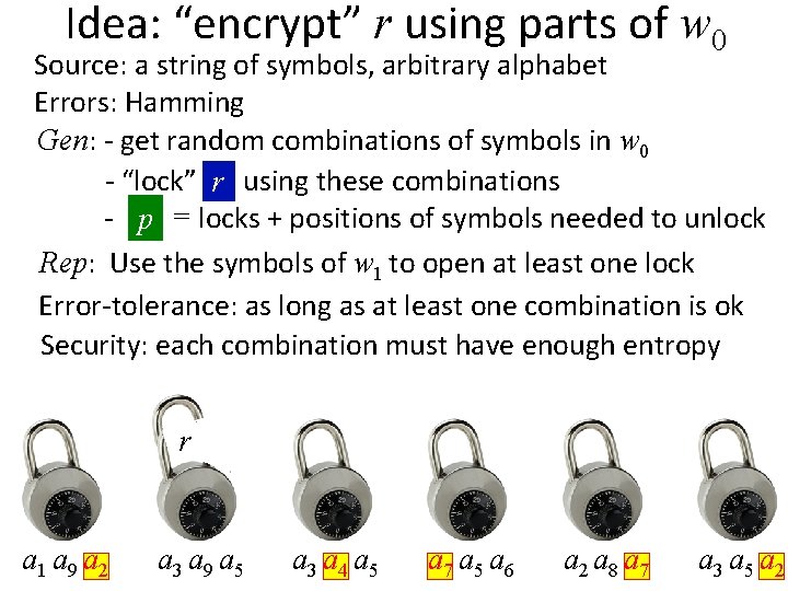 Idea: “encrypt” r using parts of w 0 Source: a string of symbols, arbitrary