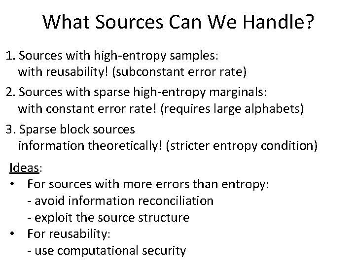 What Sources Can We Handle? 1. Sources with high-entropy samples: with reusability! (subconstant error