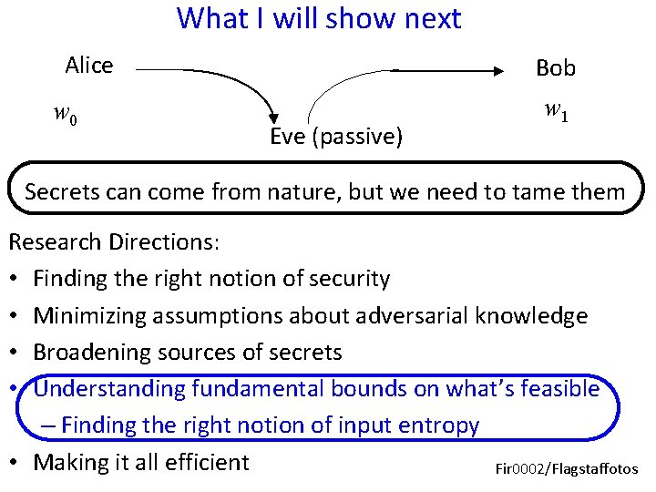 What I will show next Alice w 0 Bob Eve (passive) w 1 Secrets