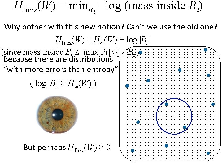 Hfuzz(W) = min. Bt −log (mass inside Bt) Why bother with this new notion?