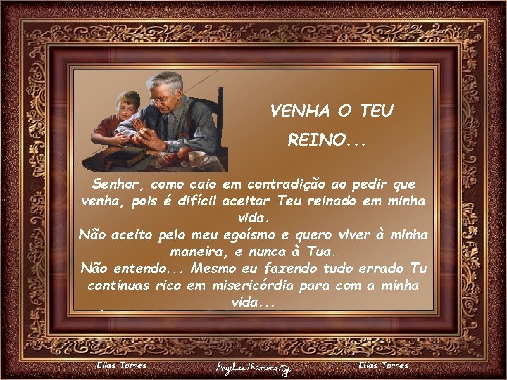 VENHA O TEU REINO. . . Senhor, como caio em contradição ao pedir que