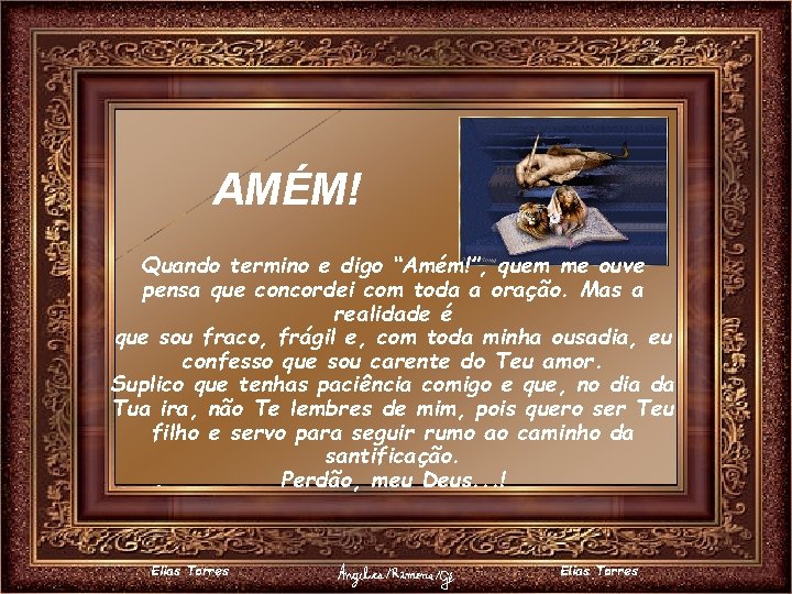 AMÉM! Quando termino e digo “Amém!”, quem me ouve pensa que concordei com toda