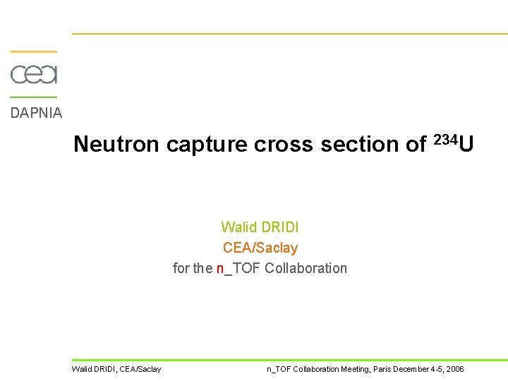DAPNIA Neutron capture cross section of 234 U Walid DRIDI CEA/Saclay for the n_TOF