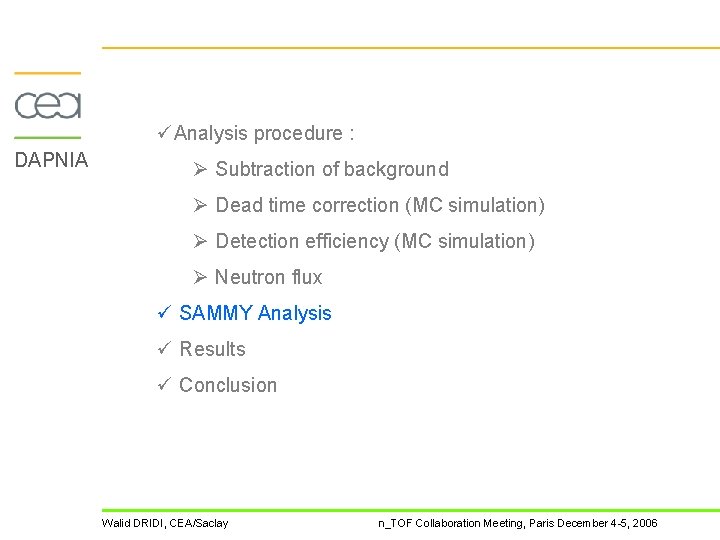 üAnalysis procedure : DAPNIA Ø Subtraction of background Ø Dead time correction (MC simulation)