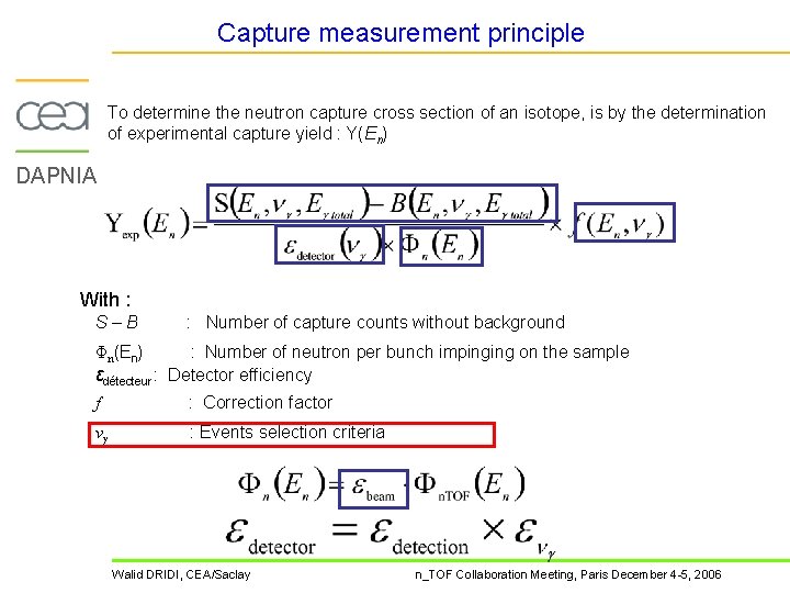 Capture measurement principle To determine the neutron capture cross section of an isotope, is