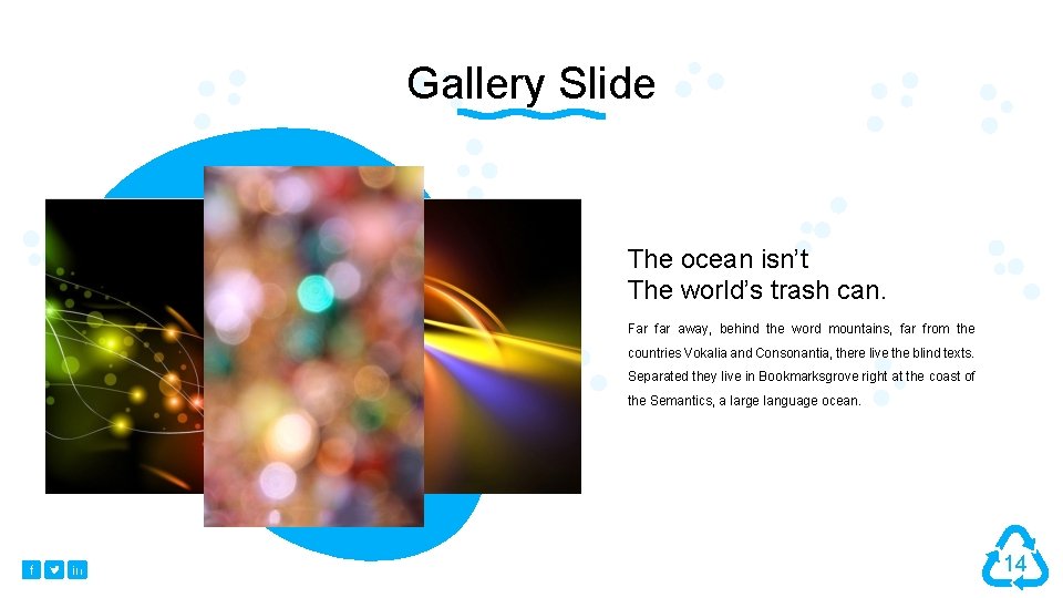 Gallery Slide The ocean isn’t The world’s trash can. Far far away, behind the