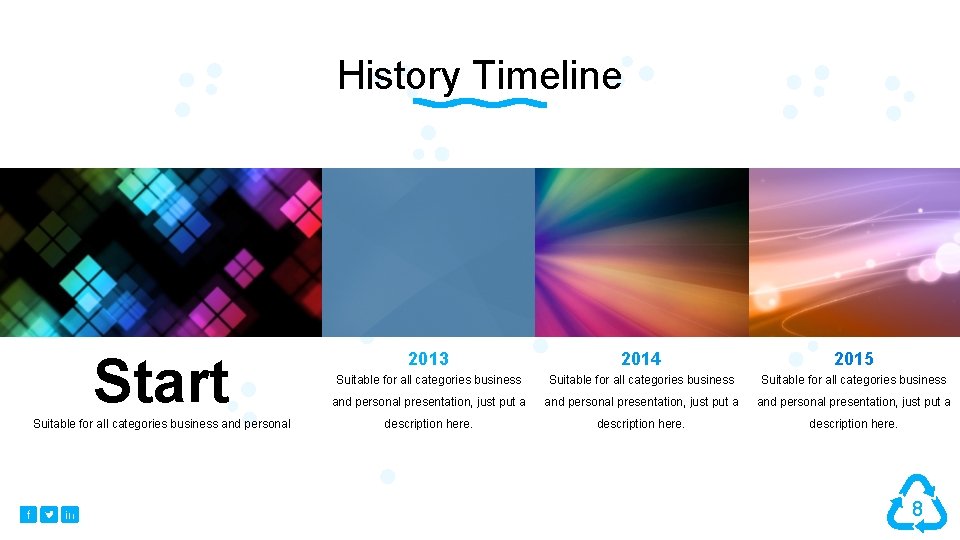 History Timeline Start Suitable for all categories business and personal 2013 2014 2015 Suitable