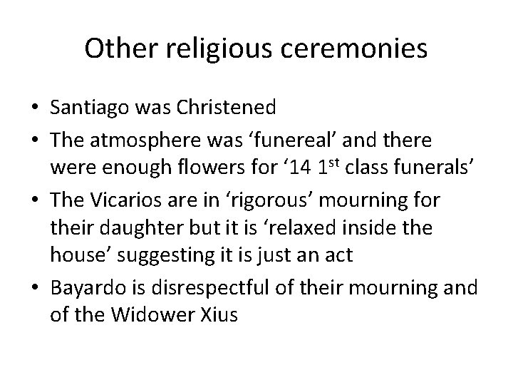 Other religious ceremonies • Santiago was Christened • The atmosphere was ‘funereal’ and there