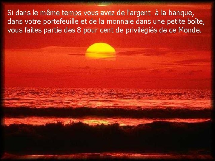 Si dans le même temps vous avez de l'argent à la banque, dans votre