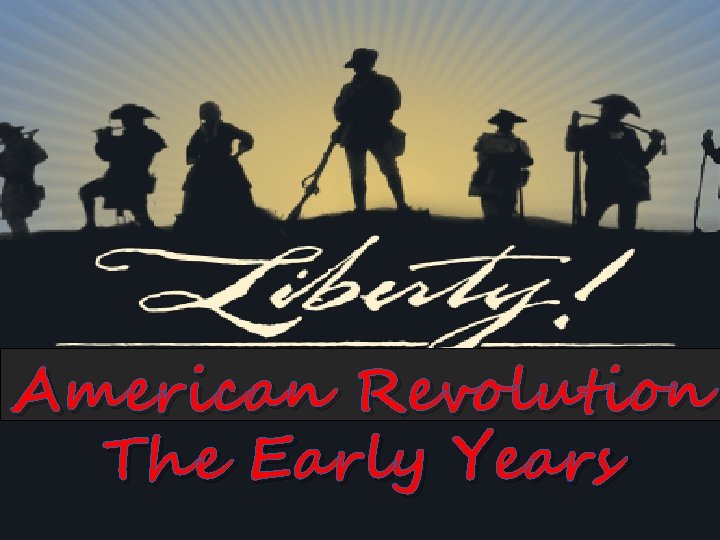 American Revolution The Early Years 