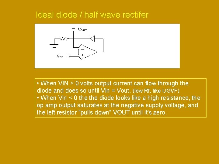 Ideal diode / half wave rectifer • When VIN > 0 volts output current