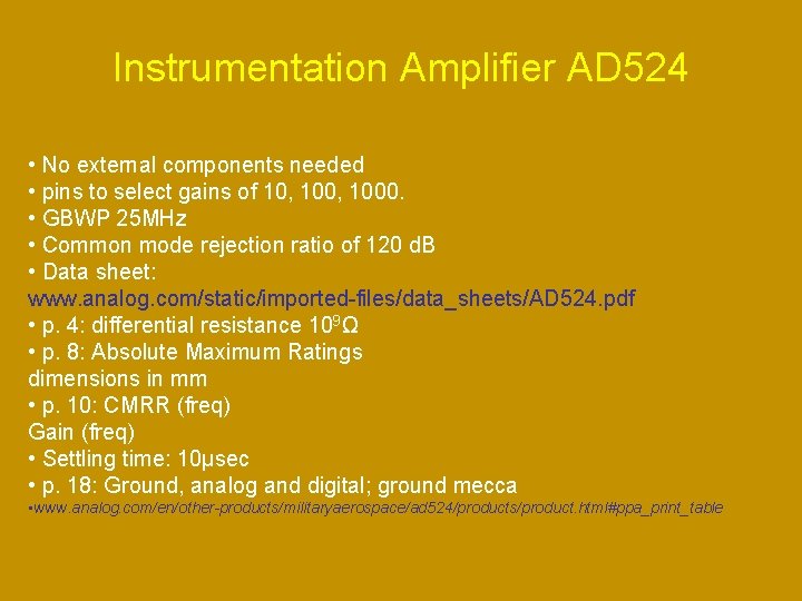 Instrumentation Amplifier AD 524 • No external components needed • pins to select gains
