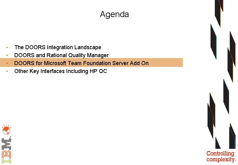 Agenda • • The DOORS Integration Landscape DOORS and Rational Quality Manager DOORS for