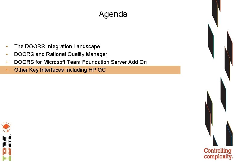 Agenda • • The DOORS Integration Landscape DOORS and Rational Quality Manager DOORS for