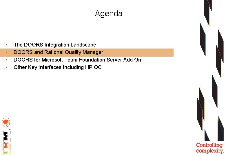 Agenda • • The DOORS Integration Landscape DOORS and Rational Quality Manager DOORS for