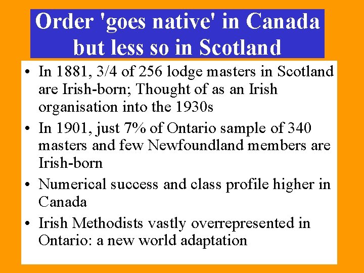 Order 'goes native' in Canada but less so in Scotland • In 1881, 3/4