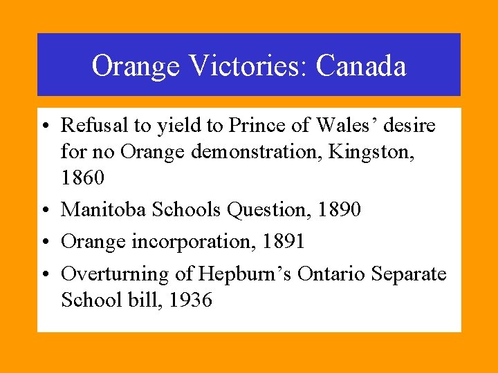 Orange Victories: Canada • Refusal to yield to Prince of Wales’ desire for no