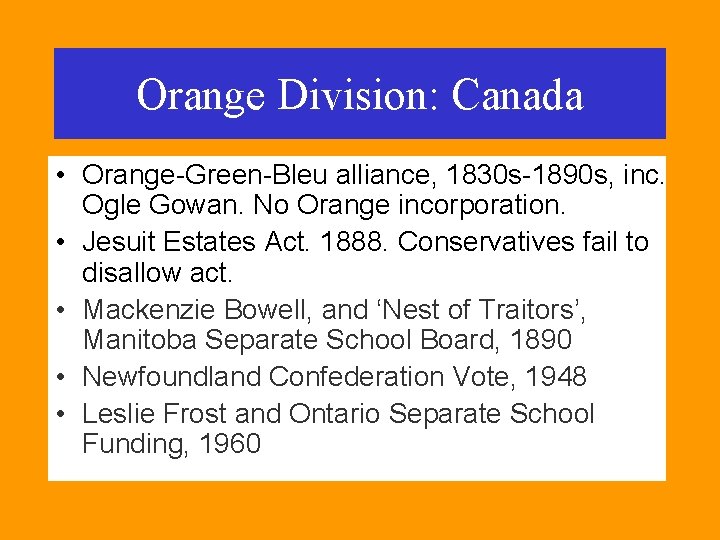 Orange Division: Canada • Orange-Green-Bleu alliance, 1830 s-1890 s, inc. Ogle Gowan. No Orange