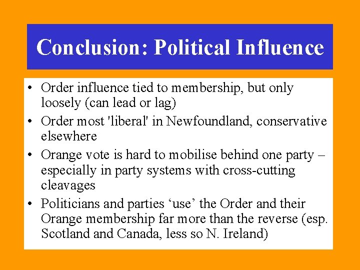 Conclusion: Political Influence • Order influence tied to membership, but only loosely (can lead