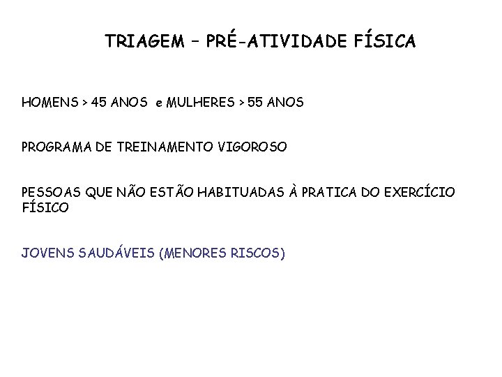 TRIAGEM – PRÉ-ATIVIDADE FÍSICA HOMENS > 45 ANOS e MULHERES > 55 ANOS PROGRAMA