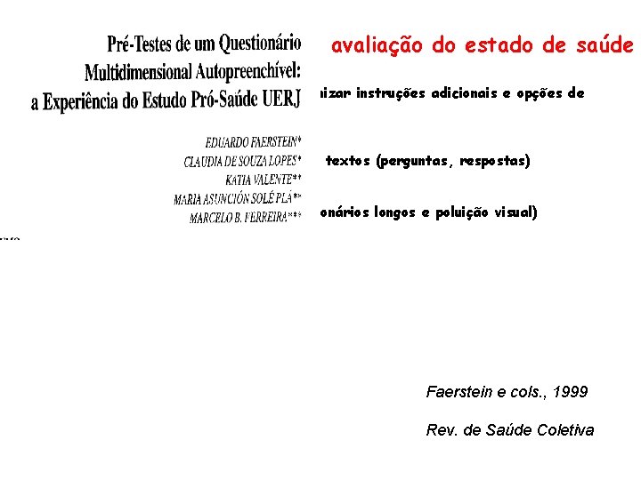 Desenvolvendo questionários de avaliação do estado de saúde Minimizar dificuldades de compreensão, minimizar instruções