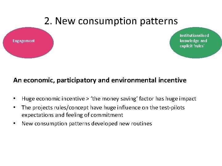2. New consumption patterns Engagement Institutionalised knowledge and explicit ‘rules’ An economic, participatory and