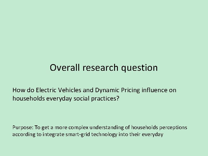 Overall research question How do Electric Vehicles and Dynamic Pricing influence on households everyday