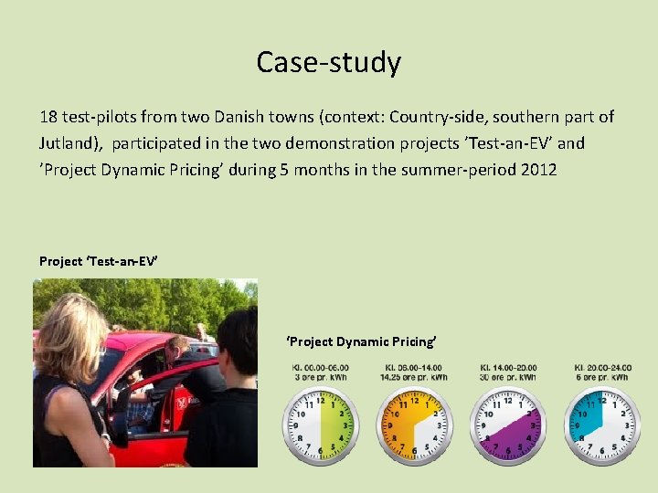 Case-study 18 test-pilots from two Danish towns (context: Country-side, southern part of Jutland), participated