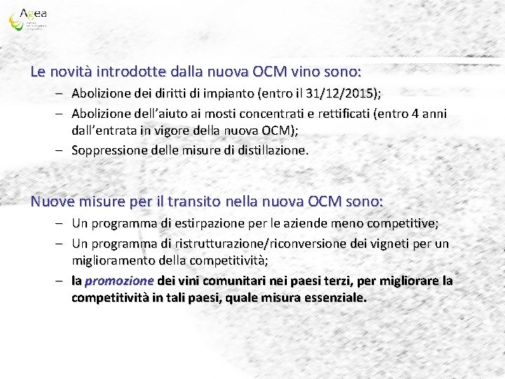 Le novità introdotte dalla nuova OCM vino sono: – Abolizione dei diritti di impianto