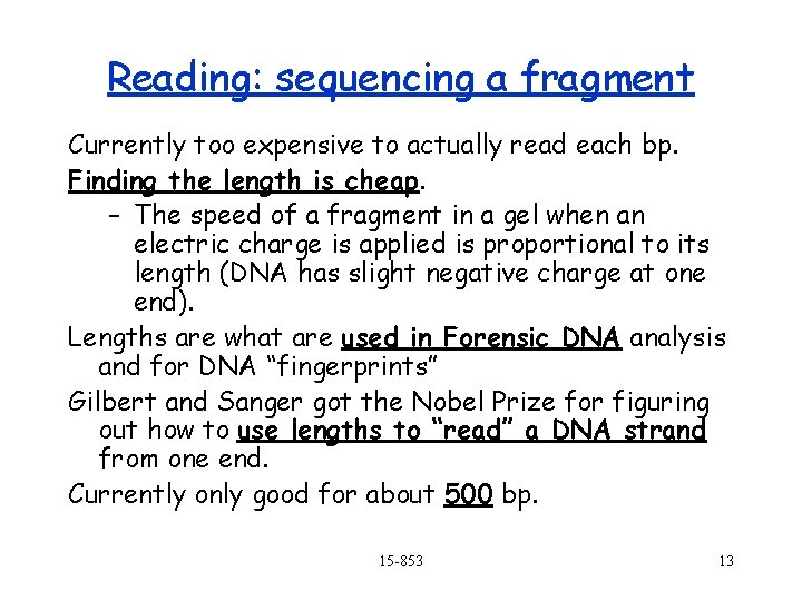 Reading: sequencing a fragment Currently too expensive to actually read each bp. Finding the