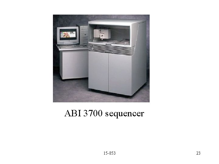 ABI 3700 sequencer 15 -853 23 