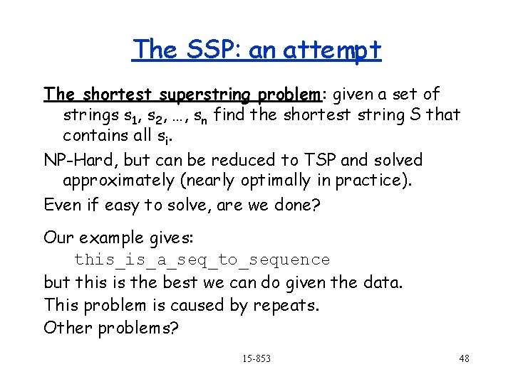 The SSP: an attempt The shortest superstring problem: given a set of strings s