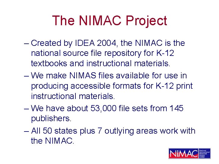 The NIMAC Project – Created by IDEA 2004, the NIMAC is the national source