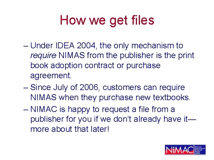 How we get files – Under IDEA 2004, the only mechanism to require NIMAS