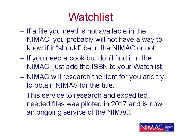 Watchlist – If a file you need is not available in the NIMAC, you