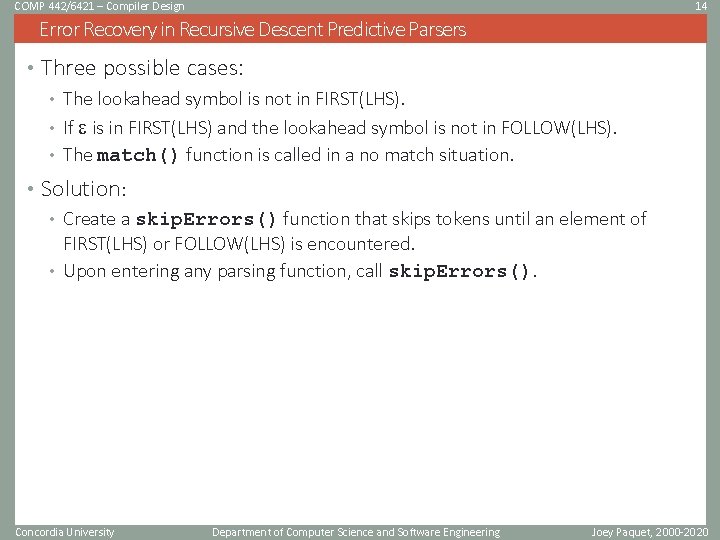 COMP 442/6421 – Compiler Design 14 Error Recovery in Recursive Descent Predictive Parsers •