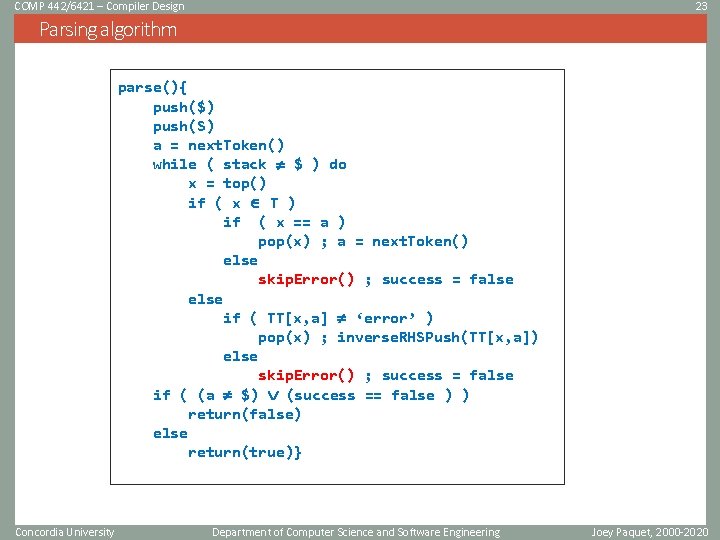 COMP 442/6421 – Compiler Design 23 Parsing algorithm parse(){ push($) push(S) a = next.