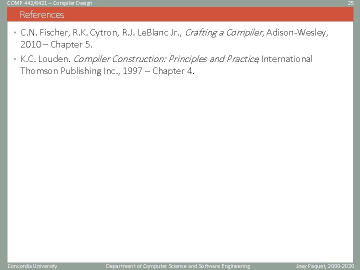COMP 442/6421 – Compiler Design 25 References • C. N. Fischer, R. K. Cytron,