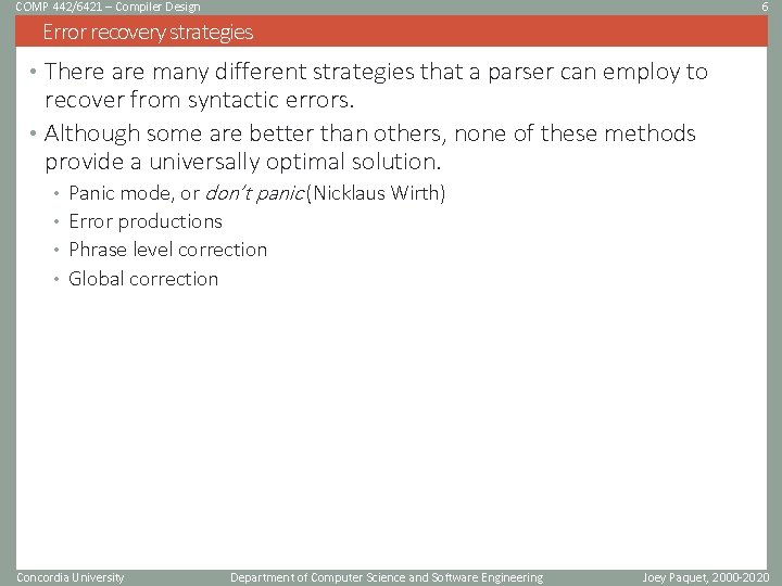 COMP 442/6421 – Compiler Design 6 Error recovery strategies • There are many different