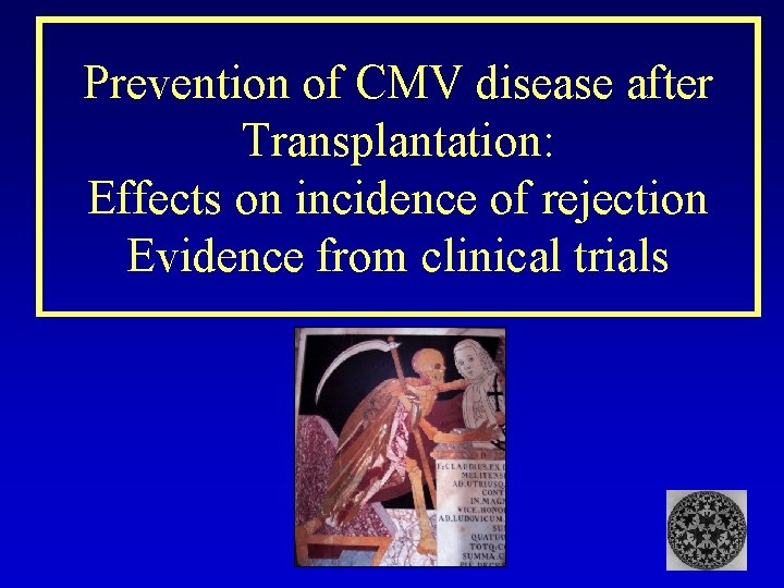 Prevention of CMV disease after Transplantation: Effects on incidence of rejection Evidence from clinical