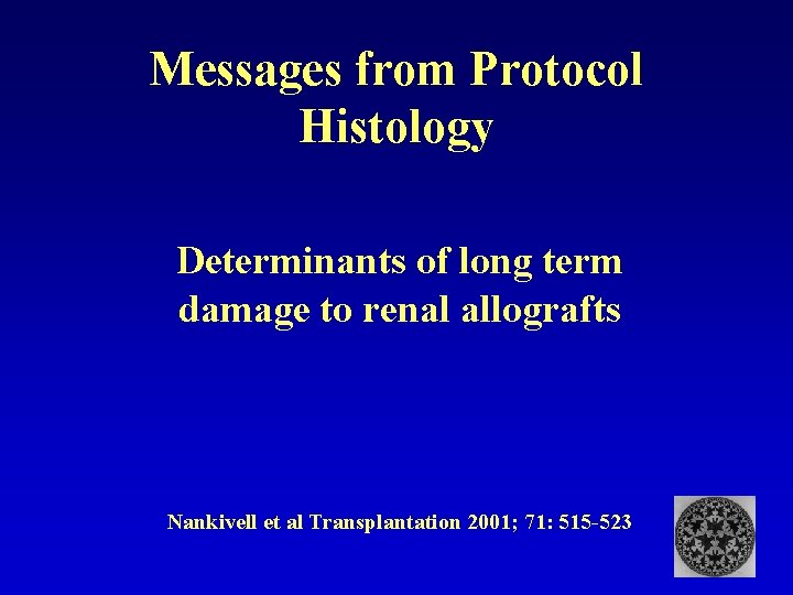 Messages from Protocol Histology Determinants of long term damage to renal allografts Nankivell et