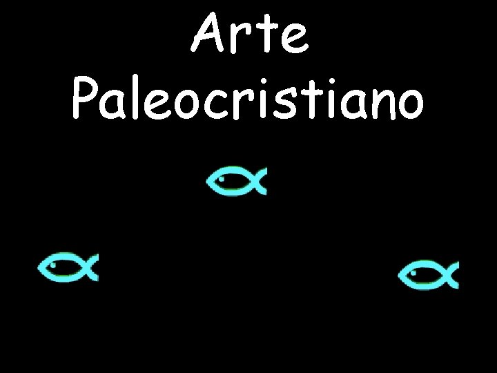 Arte Paleocristiano Arte Paleocristiano