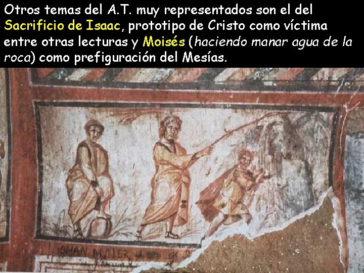 Otros temas del A. T. muy representados son el del Sacrificio de Isaac, prototipo Otros temas del A. T. muy representados son el del Sacrificio de Isaac, prototipo