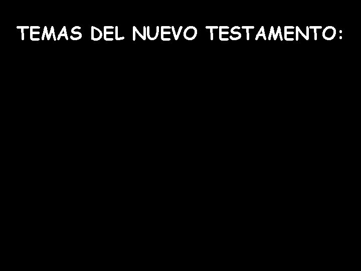 TEMAS DEL NUEVO TESTAMENTO: TEMAS DEL NUEVO TESTAMENTO: