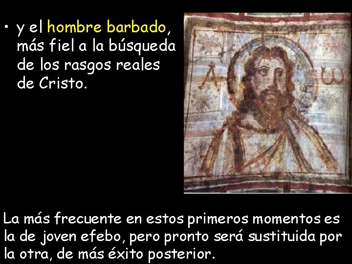 • y el hombre barbado, más fiel a la búsqueda de los rasgos • y el hombre barbado, más fiel a la búsqueda de los rasgos