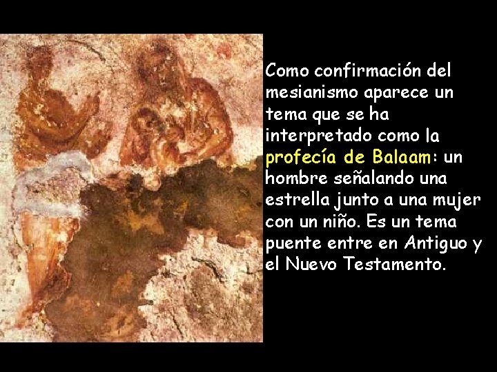 Como confirmación del mesianismo aparece un tema que se ha interpretado como la profecía Como confirmación del mesianismo aparece un tema que se ha interpretado como la profecía