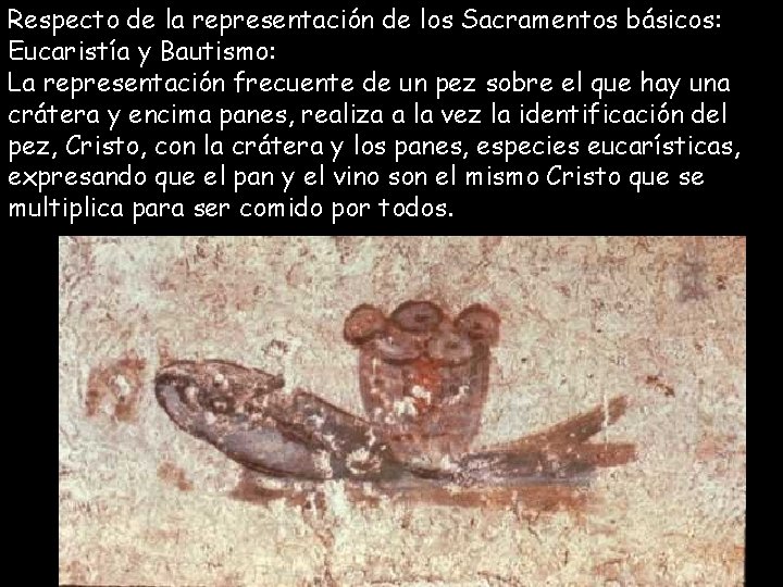 Respecto de la representación de los Sacramentos básicos: Eucaristía y Bautismo: La representación frecuente Respecto de la representación de los Sacramentos básicos: Eucaristía y Bautismo: La representación frecuente