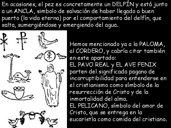 En ocasiones, el pez es concretamente un DELFÍN y está junto a un ANCLA, En ocasiones, el pez es concretamente un DELFÍN y está junto a un ANCLA,
