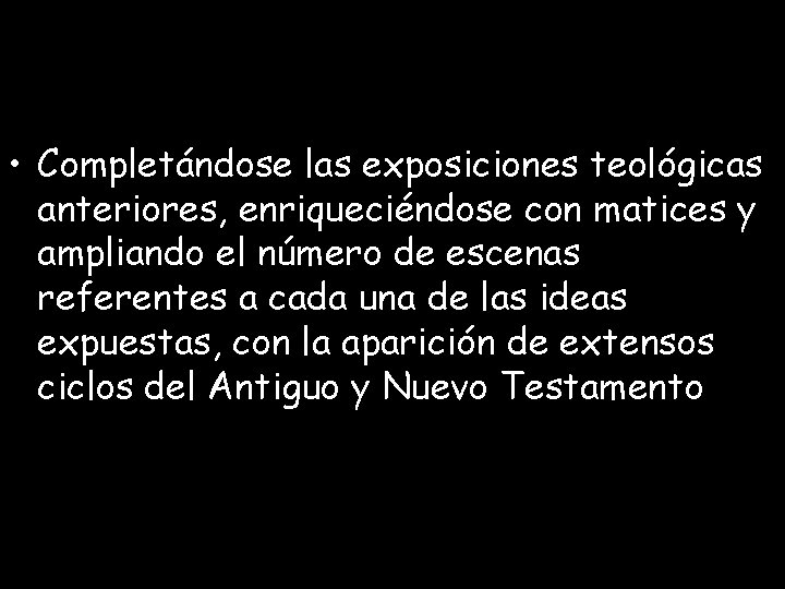 • Completándose las exposiciones teológicas anteriores, enriqueciéndose con matices y ampliando el número • Completándose las exposiciones teológicas anteriores, enriqueciéndose con matices y ampliando el número