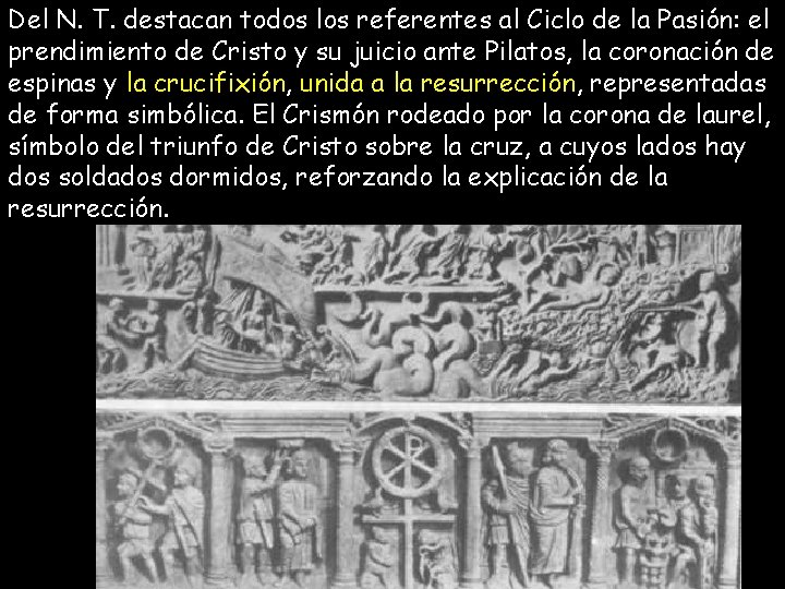 Del N. T. destacan todos los referentes al Ciclo de la Pasión: el prendimiento Del N. T. destacan todos los referentes al Ciclo de la Pasión: el prendimiento